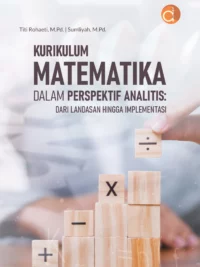 Buku Kurikulum Matematika dalam Perspektif Analitis: dari Landasan Hingga Implementasi