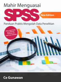 Buku Mahir Menguasai SPSS: Panduan Praktis Mengolah Data Penelitian New Edition