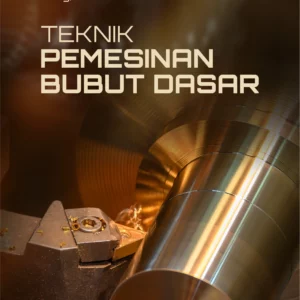 Buku Teknik Pemesinan Bubut Dasar