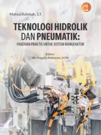 Buku Teknologi Hidrolik dan Pneumatik: Panduan Praktis Untuk Sistem Manufaktur