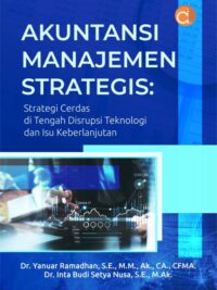 Buku Akuntansi Manajemen Strategis: Strategi Cerdas Di Tengah Disrupsi Teknologi Dan Isu Keberlanjutan
