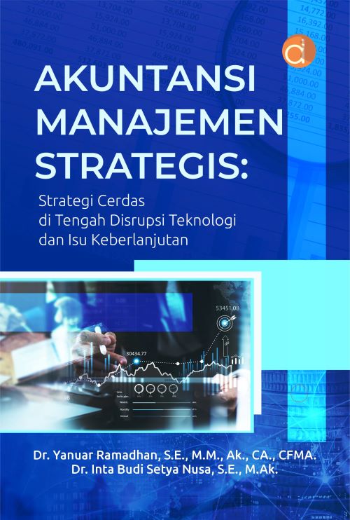 Buku Akuntansi Manajemen Strategis: Strategi Cerdas Di Tengah Disrupsi Teknologi Dan Isu Keberlanjutan