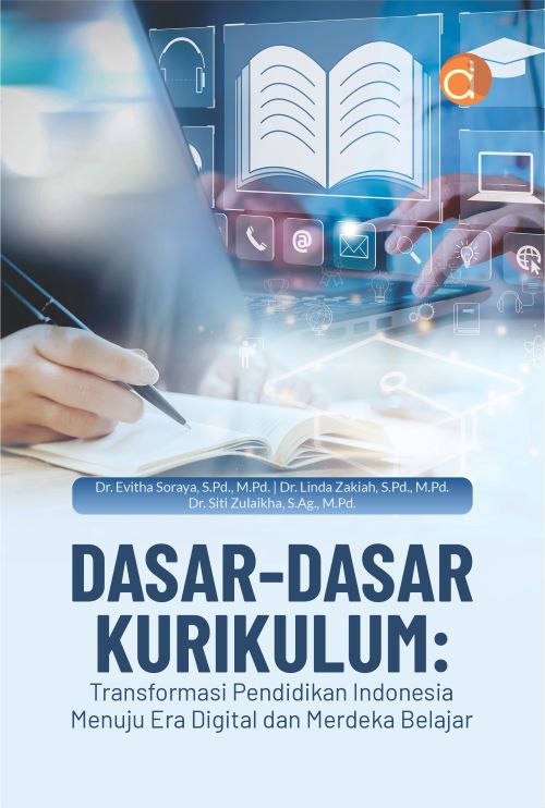 Buku Dasar-Dasar Kurikulum: Transformasi Pendidikan Indonesia Menuju Era Digital Dan Merdeka Belajar