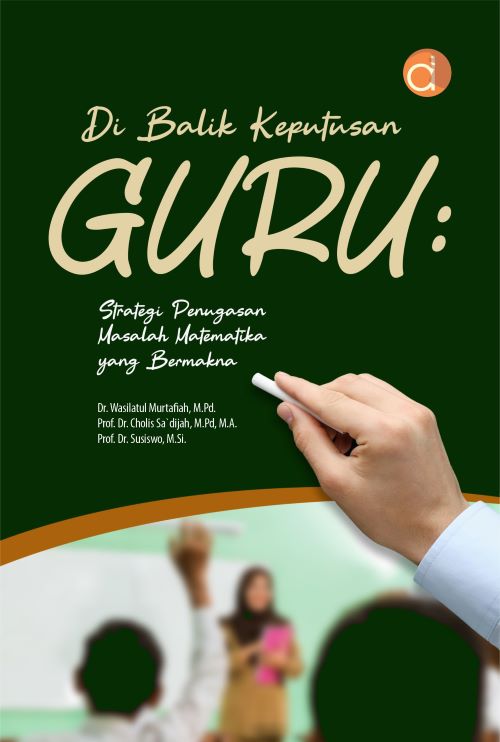 Buku Di Balik Keputusan Guru: Strategi Penugasan Masalah Matematika yang Bermakna
