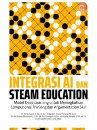 Buku Integrasi AI dan Steam Education Model Deep Learning Untuk Meningkatkan Computional Thinking Dan Argumentation Skill