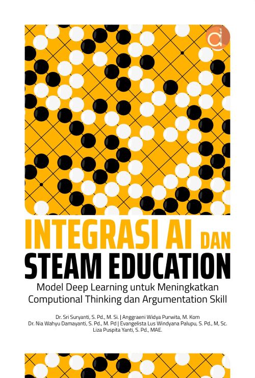 Buku Integrasi AI dan Steam Education Model Deep Learning Untuk Meningkatkan Computional Thinking Dan Argumentation Skill