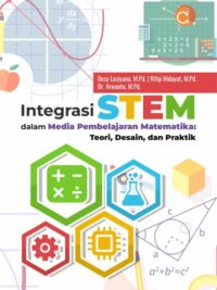 Buku Integrasi STEM Dalam Media Pembelajaran Matematika: Teori, Desain, dan Praktik