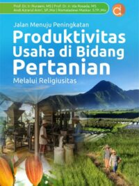 Buku Jalan Menuju Peningkatan Produktivitas Usaha Di Bidang Pertanian Melalui Religiusitas