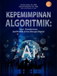 Buku Kepemimpinan Algoritmik: Teori, Transformasi, dan Praktik Di Era Disrupsi Digital