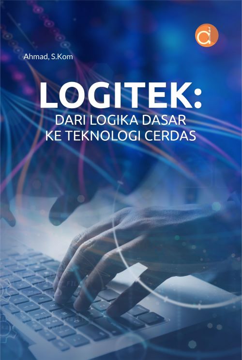 Buku Logitek: Dari Logika Dasar ke Teknologi Cerdas