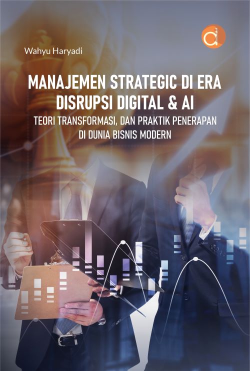 Buku Manajemen Strategic Di Era Disrupsi Digital & Ai Teori Transformasi, Dan Praktik Penerapan Di Dunia Bisnis Modern