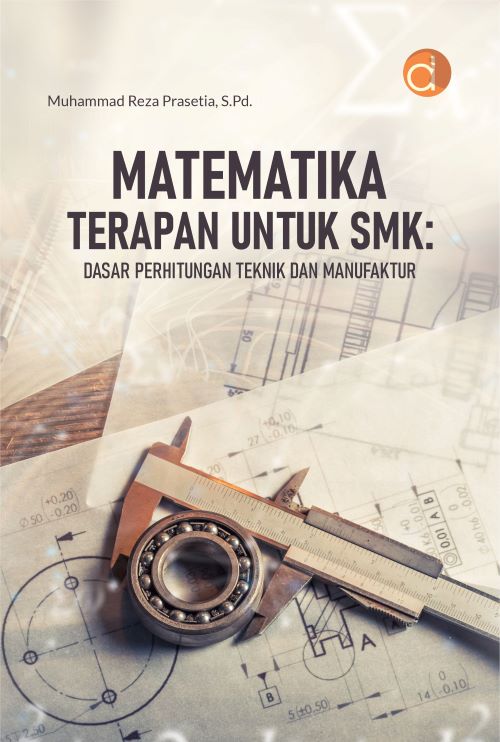 Buku Matematika Terapan untuk SMK: Dasar Perhitungan Teknik dan Manufaktur
