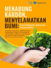 Buku Menabung Karbon, Menyelamatkan Bumi: Potret Ekologi dan Konservasi   di Taman Kehati