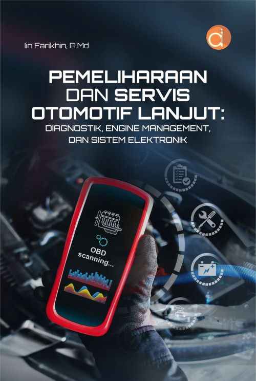 Buku Pemeliharaan Dan Servis Otomotif Lanjut: Diagnostik, Engine Management, Dan Sistem Elektronik