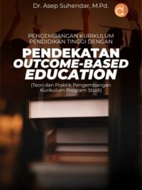 Buku Pengembangan Kurikulum Pendidikan Tinggi Dengan Pendekatan Outcome-Based Education (Teori dan Praktik Pengembangan Kurikulum Program Studi)