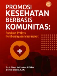 Buku Promosi Kesehatan Berbasis Komunitas: Panduan Praktis Pemberdayaan Masyarakat