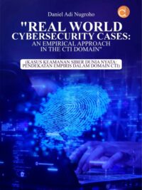 Buku “Real World Cybersecurity Cases: An Empirical Approach In The CTI Domain” (Kasus Keamanan Siber Dunia Nyata: Pendekatan Empiris Dalam Domain CTI)