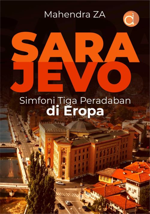 Buku SARAJEVO Simfoni Tiga Peradaban di Eropa