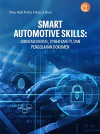 Buku Smart Automotive Skills: Simulasi Digital, Cyber Safety, Dan Pengolahan Dokumen