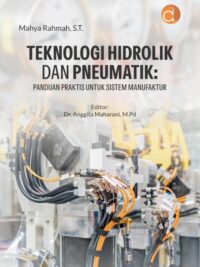 Buku Teknologi Hidrolik dan Pneumatik: Panduan Praktis Untuk Sistem Manufaktur