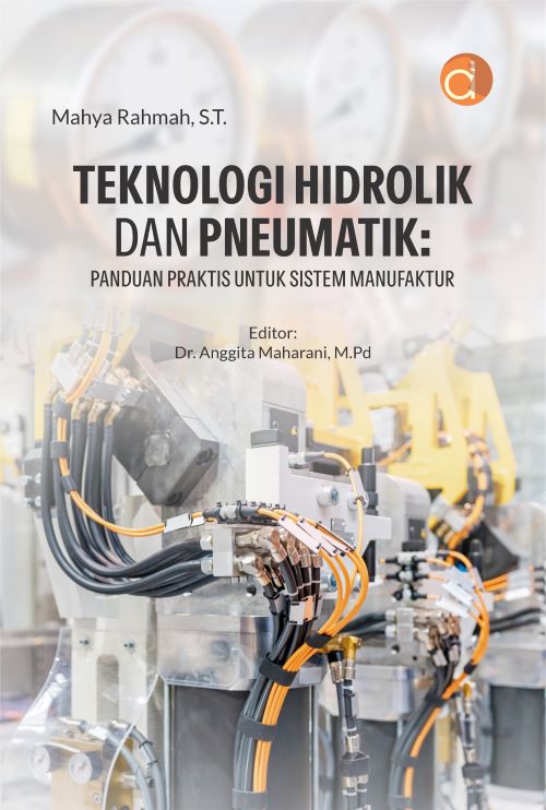 Buku Teknologi Hidrolik dan Pneumatik: Panduan Praktis Untuk Sistem Manufaktur