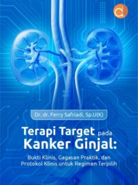 Buku Terapi Target Pada Kanker Ginjal: Bukti Klinis, Gagasan Praktik, Dan Protokol Klinis Untuk Regimen Terpilih
