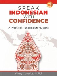 Speak Indonesian With Confidence - A Practical Handbook For Expats Book