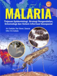 Buku Malaria Tinjauan Epidemiologi, Strategi Pengendalian, Entomologi, dan Sistem Informasi Geospasial