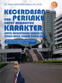 Buku Kecerdasan dan Perilaku Dapat Membentuk Karakter serta Menentukan Karier dan Posisi Anda dalam Dunia Kerja (Proses Meningkatkan Performance dan Karier di Tempat Kerja)