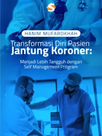 Buku Transformasi Diri Pasien Jantung Koroner: Menjadi Lebih Tangguh dengan Self Management Program