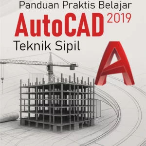 Buku Panduan Praktis Belajar AutoCAD 2019 Teknik Sipil