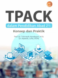 Buku TPACK dalam Pendidikan Abad 21: Konsep dan Praktik