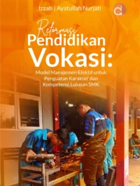 Buku Reformasi Pendidikan Vokasi: Model Manajemen Efektif untuk Penguatan Karakter dan Kompetensi Lulusan SMK