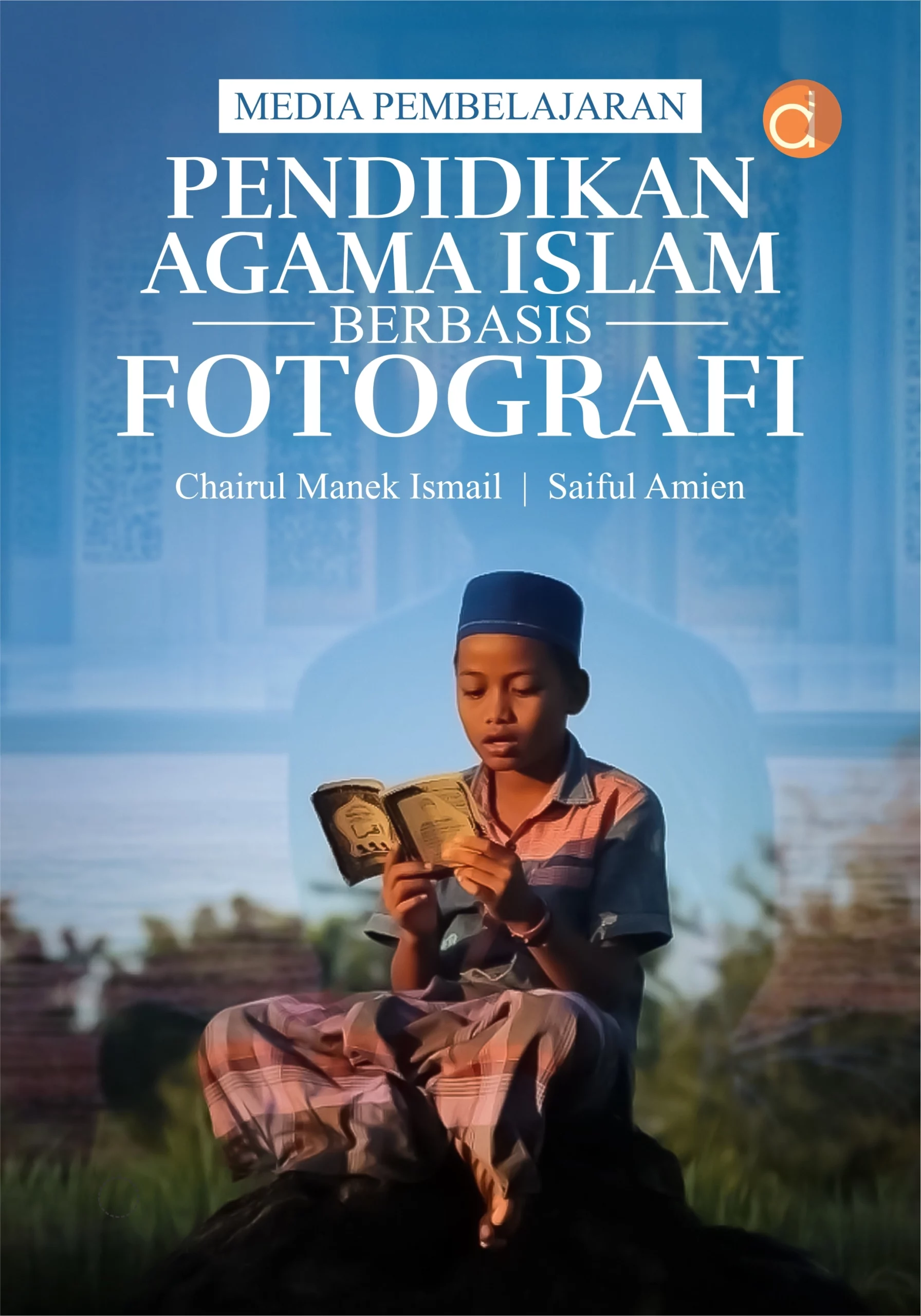 Buku Media Pembelajaran Pendidikan Agama Islam Berbasis Fotografi