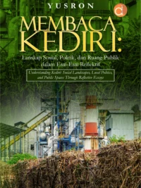 Buku Membaca Kediri: Lanskap Sosial, Politik, dan Ruang Publik dalam Esai-Esai Reflektif (Understanding Kediri: Social Landscapes, Local Politics, and Public Spaces Through Reflective Essays)