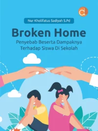 Broken Home Penyebab Beserta Dampaknya Terhadap Siswa di Sekolah