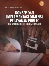 Buku Konsep dan Implementasi Dimensi Pelayanan Publik dalam Konteks Otonomi Daerah