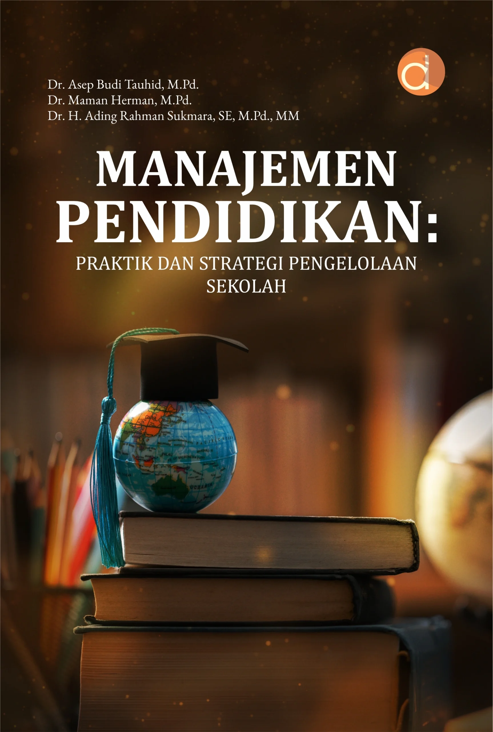 Buku Manajemen Pendidikan: Praktik dan Strategi Pengelolaan Sekolah