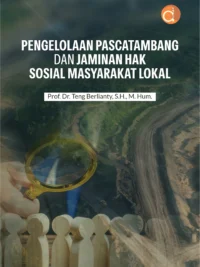 Buku Pengelolaan Pascatambang dan Jaminan Hak Sosial Masyarakat Lokal
