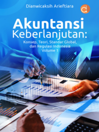 Buku Akuntansi Keberlanjutan: Konsep, Teori, Standar Global, dan Regulasi Indonesia Volume 1