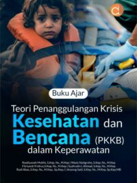 Buku Ajar Teori Penanggulangan Krisis Kesehatan dan Bencana (PKKB) dalam Keperawatan
