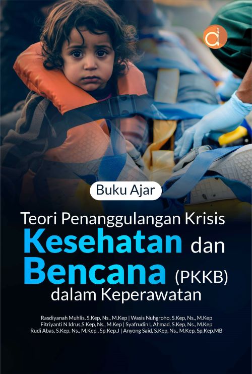 Buku Ajar Teori Penanggulangan Krisis Kesehatan dan Bencana (PKKB) dalam Keperawatan