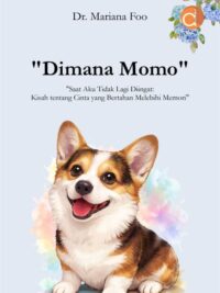 Buku “Dimana Momo” “Saat Aku Tidak Lagi Diingat: Kisah tentang Cinta yang Bertahan Melebihi Memori”