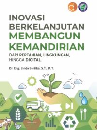 Buku Inovasi Berkelanjutan Membangun Kemandirian Dari Pertanian, Lingkungan, Hingga Digital
