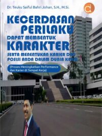 Buku Kecerdasan dan Perilaku Dapat Membentuk Karakter serta Menentukan Karier dan Posisi Anda dalam Dunia Kerja (Proses Meningkatkan Performance dan Karier di Tempat Kerja)