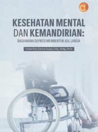 Buku Kesehatan Mental Dan Kemandirian: Bagaimana Depresi Membentuk Adl Lansia