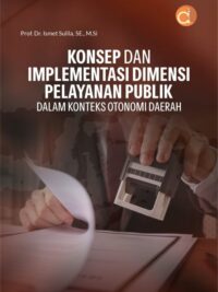 Buku Konsep Dan Implementasi Dimensi Pelayanan Publik Dalam Konteks Otonomi Daerah