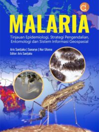 Buku Malaria Tinjauan Epidemiologi, Strategi Pengendalian, Entomologi, dan Sistem Informasi Geospasial