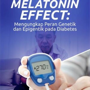 Buku Melatonin Effect: Mengungkapkan Peran Genetik Dan Epigentik Pada Diabetes