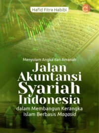 Buku Menyulam Angka Dan Amanah Jalan Akuntansi Syariah Indonesia Dalam Membangun Kerangka Islam Berbasis Maqasid
